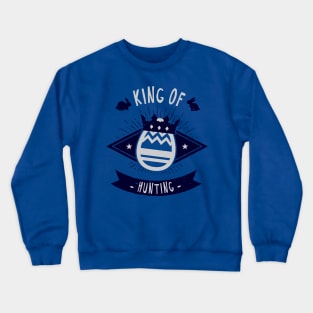 King Of Easter Hunting T-Shirt - Funny Easter Egg Hunt Crewneck Sweatshirt